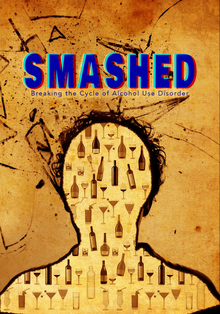 Smashed: Breaking the Cycle of Alcohol Use Disorder