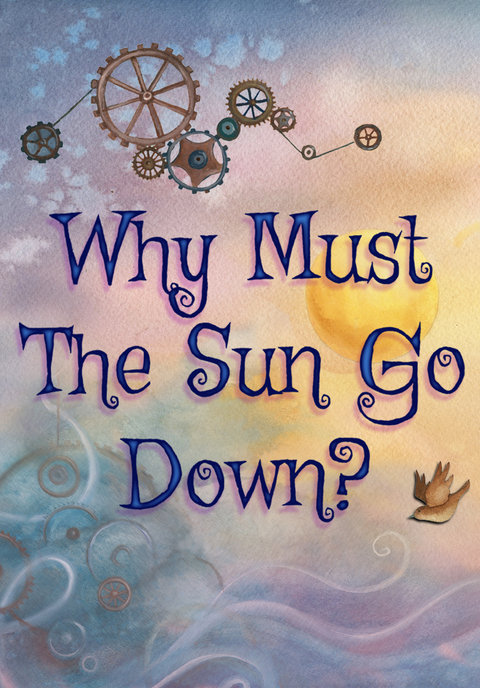 Why Must The Sun Go Down?