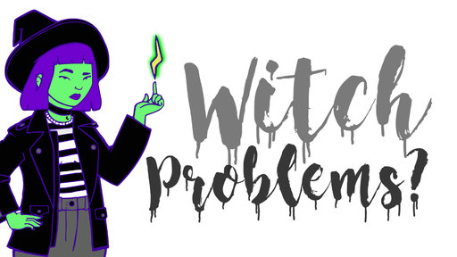 Witch Problems?