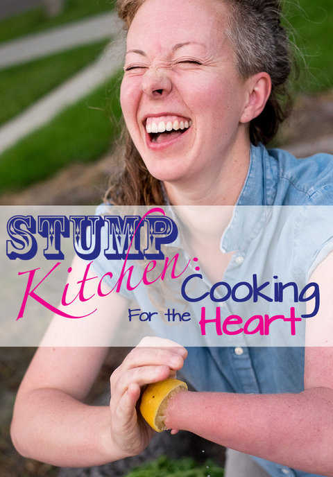 Stump Kitchen: Cooking For the Heart