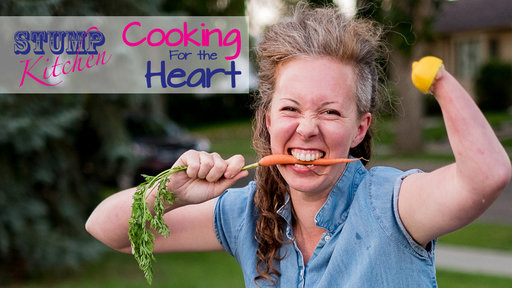 Stump Kitchen: Cooking For the Heart