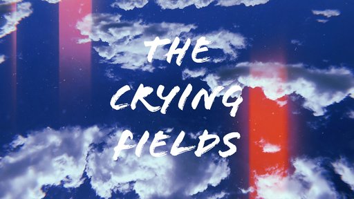 The Crying Fields
