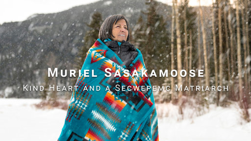 Muriel Sasakamoose: Kind Heart and Secwepemc Matriarch