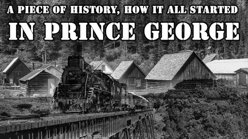 A piece of history how it all started in Prince George
