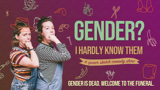 Gender? I Hardly Know Them